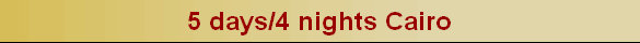 5 days/4 nights Cairo